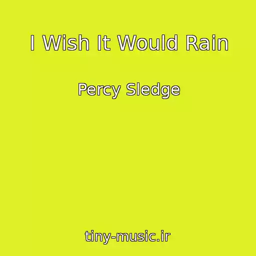 کاور آهنگ I Wish It Would Rain از Percy Sledge