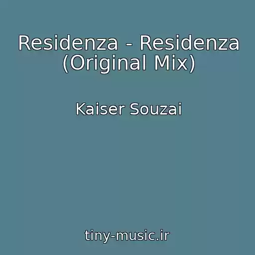 کاور آهنگ Residenza - Residenza (Original Mix) از Kaiser Souzai