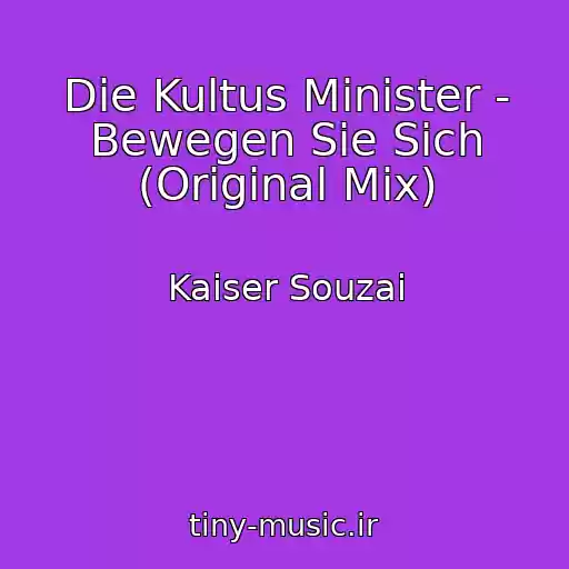 کاور آهنگ Die Kultus Minister - Bewegen Sie Sich (Original Mix) از Kaiser Souzai