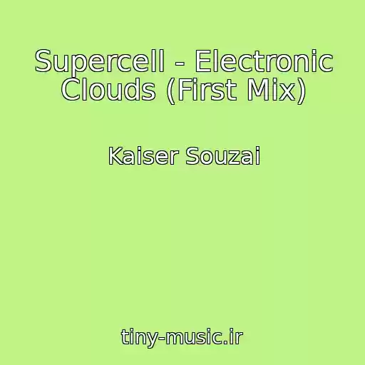 کاور آهنگ Supercell - Electronic Clouds (First Mix) از Kaiser Souzai