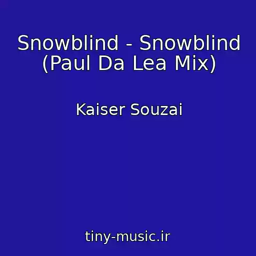 کاور آهنگ Snowblind - Snowblind (Paul Da Lea Mix) از Kaiser Souzai