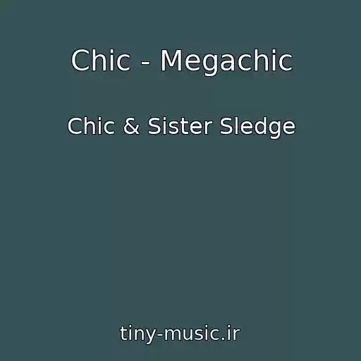 کاور آهنگ Chic - Megachic از Chic & Sister Sledge