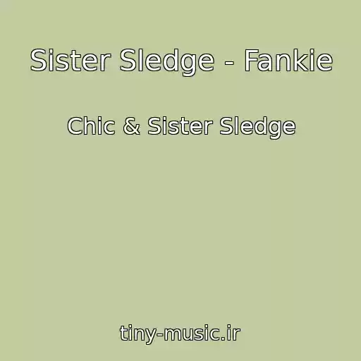 کاور آهنگ Sister Sledge - Fankie از Chic & Sister Sledge