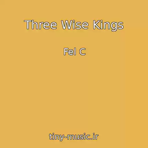 کاور آهنگ Three Wise Kings از Fel C