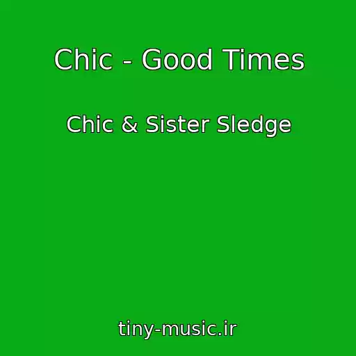 کاور آهنگ Chic - Good Times از Chic & Sister Sledge