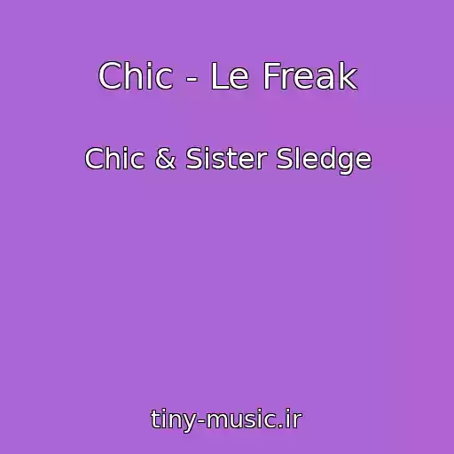 کاور آهنگ Chic - Le Freak از Chic & Sister Sledge