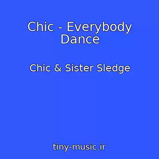 کاور آهنگ Chic - Everybody Dance از Chic & Sister Sledge