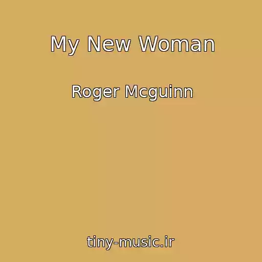 کاور آهنگ My New Woman از Roger Mcguinn