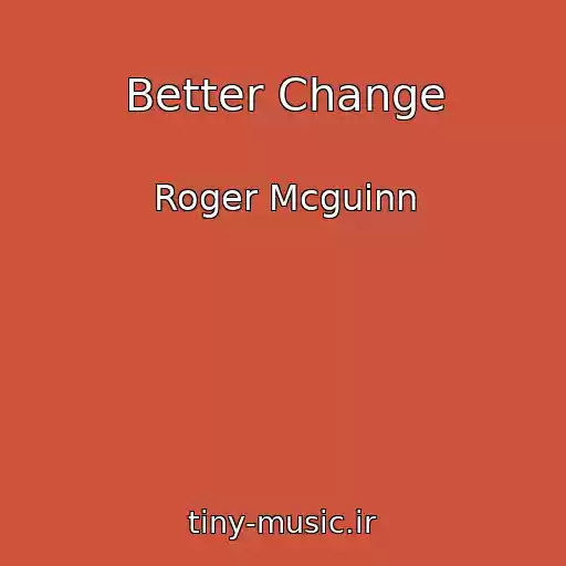 کاور آهنگ Better Change از Roger Mcguinn