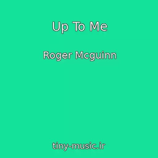 کاور آهنگ Up To Me از Roger Mcguinn