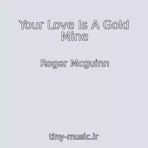 کاور آهنگ Your Love Is A Gold Mine از Roger Mcguinn