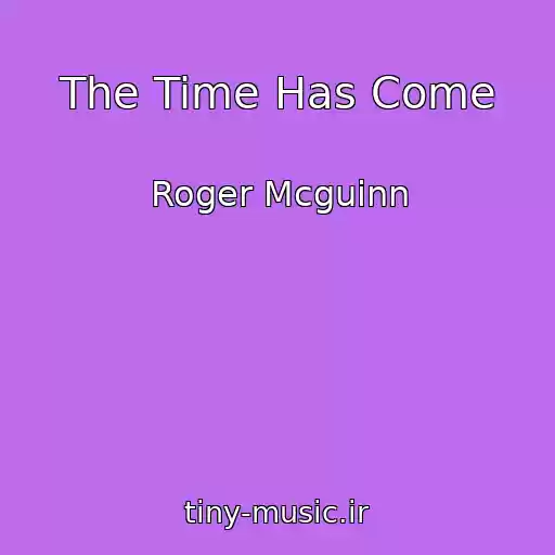 کاور آهنگ The Time Has Come از Roger Mcguinn