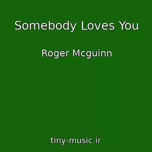 کاور آهنگ Somebody Loves You از Roger Mcguinn