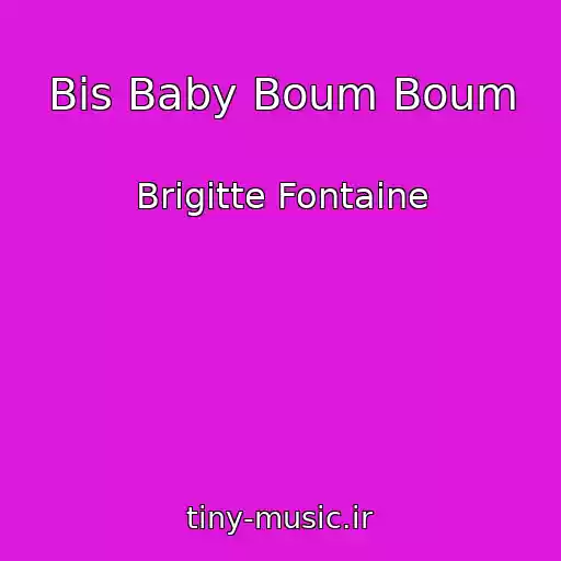 کاور آهنگ Bis Baby Boum Boum از Brigitte Fontaine