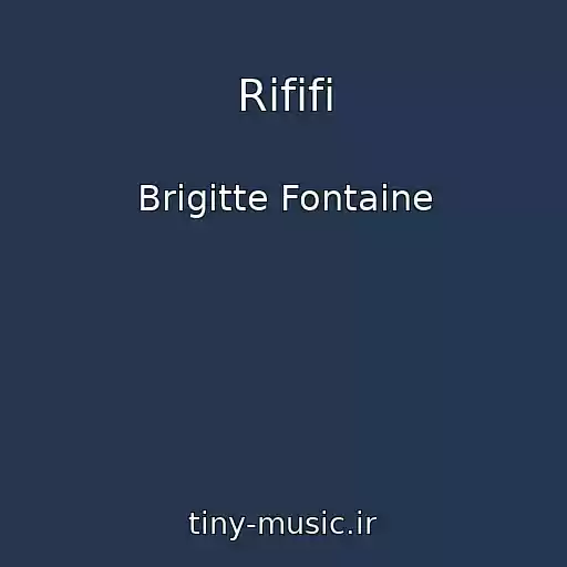 کاور آهنگ Rififi از Brigitte Fontaine