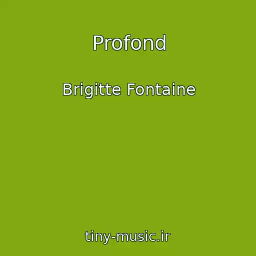 کاور آهنگ Profond از Brigitte Fontaine