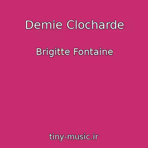 کاور آهنگ Demie Clocharde از Brigitte Fontaine