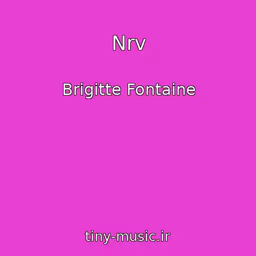 کاور آهنگ Nrv از Brigitte Fontaine
