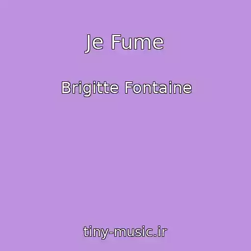 کاور آهنگ Je Fume از Brigitte Fontaine