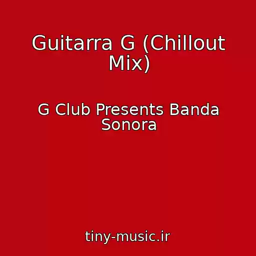 کاور آهنگ Guitarra G (Chillout Mix) از G Club Presents Banda Sonora