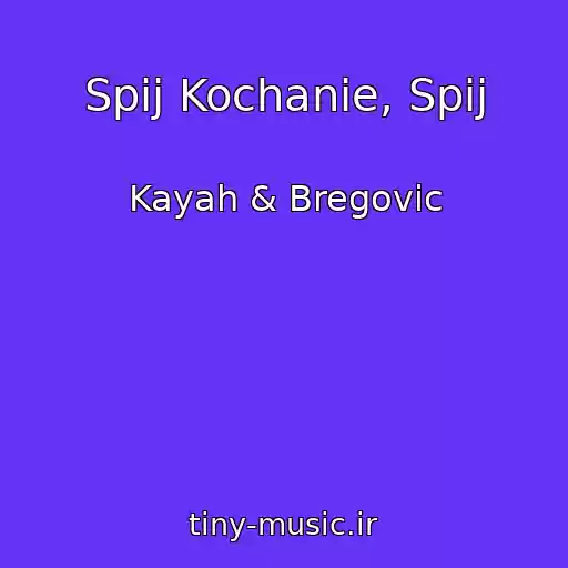 کاور آهنگ Spij Kochanie, Spij از Kayah & Bregovic