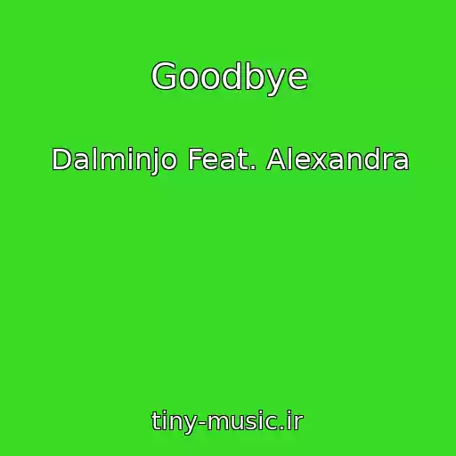 کاور آهنگ Goodbye از Dalminjo Feat. Alexandra