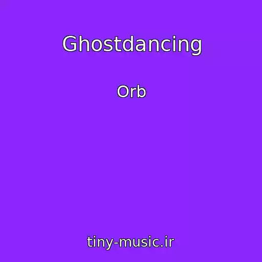 کاور آهنگ Ghostdancing از Orb