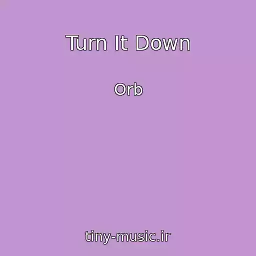 کاور آهنگ Turn It Down از Orb