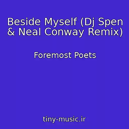 کاور آهنگ Beside Myself (Dj Spen & Neal Conway Remix) از Foremost Poets