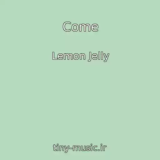 کاور آهنگ Come از Lemon Jelly
