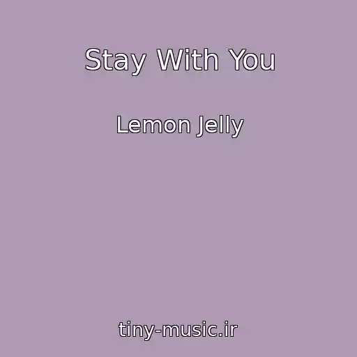 کاور آهنگ Stay With You از Lemon Jelly