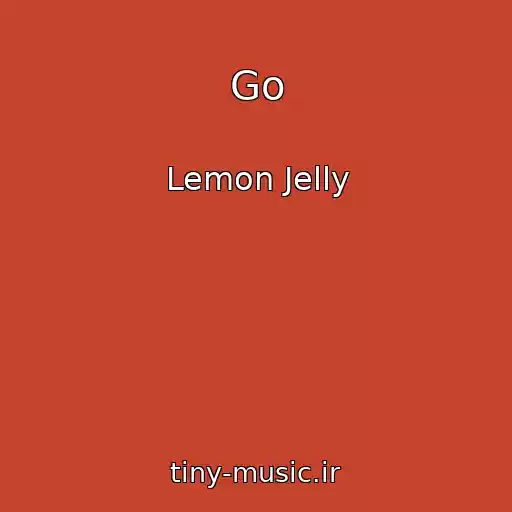 کاور آهنگ Go از Lemon Jelly
