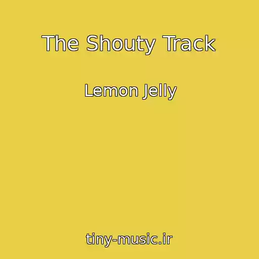کاور آهنگ The Shouty Track از Lemon Jelly