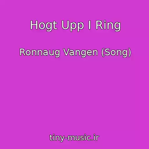 کاور آهنگ Hogt Upp I Ring از Ronnaug Vangen (Song)