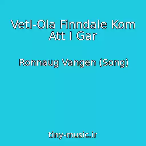 کاور آهنگ Vetl-Ola Finndale Kom Att I Gar از Ronnaug Vangen (Song)