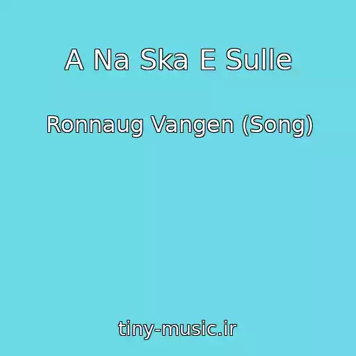 کاور آهنگ A Na Ska E Sulle از Ronnaug Vangen (Song)