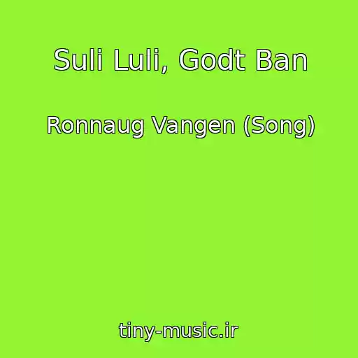 کاور آهنگ Suli Luli, Godt Ban از Ronnaug Vangen (Song)