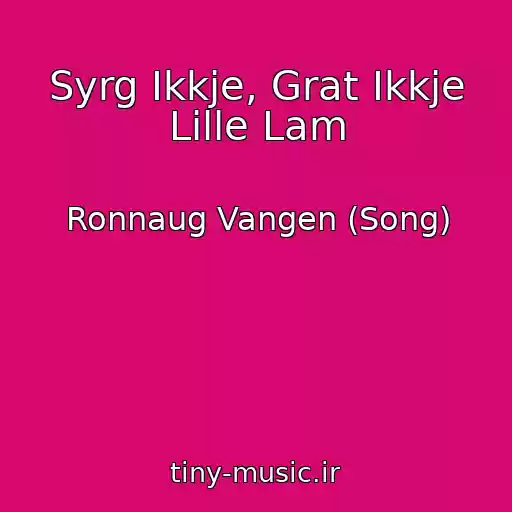کاور آهنگ Syrg Ikkje, Grat Ikkje Lille Lam از Ronnaug Vangen (Song)