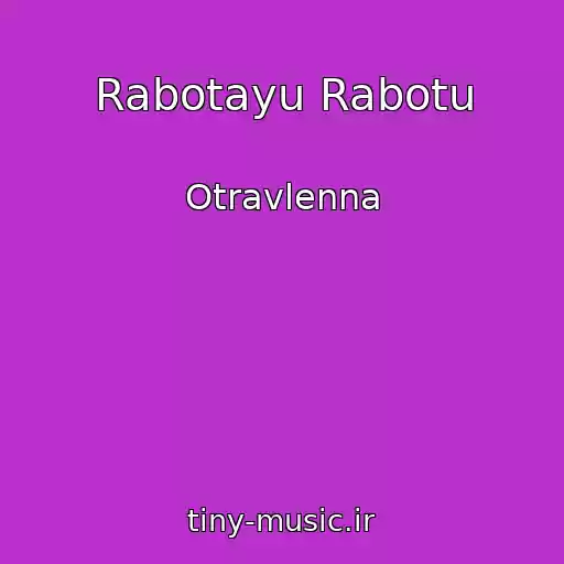 کاور آهنگ Rabotayu Rabotu از Otravlenna