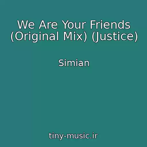 کاور آهنگ We Are Your Friends (Original Mix) (Justice) از Simian