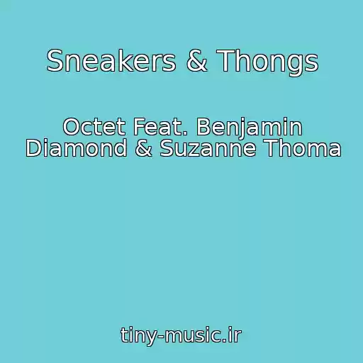 کاور آهنگ Sneakers & Thongs از Octet Feat. Benjamin Diamond & Suzanne Thoma
