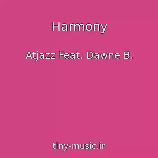 کاور آهنگ Harmony از Atjazz Feat. Dawne B.