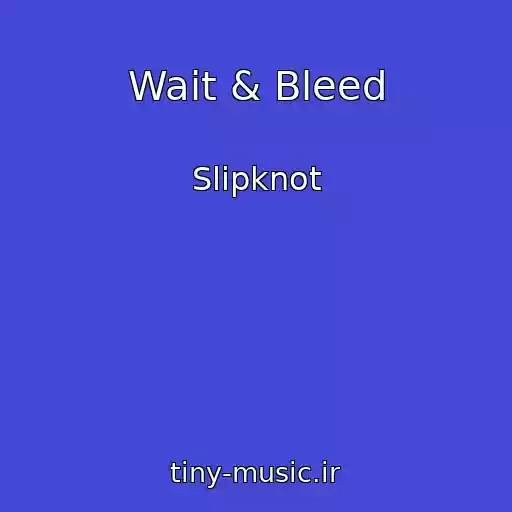 کاور آهنگ Wait & Bleed از Slipknot