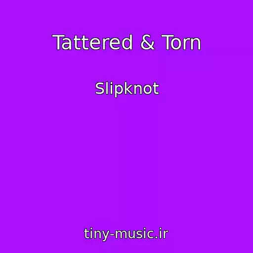 کاور آهنگ Tattered & Torn از Slipknot