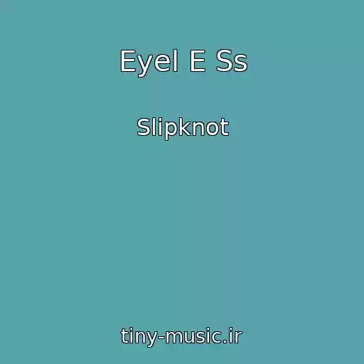 کاور آهنگ Eyel E Ss از Slipknot