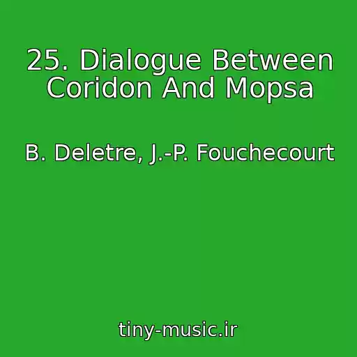 کاور آهنگ 25. Dialogue Between Coridon And Mopsa از B. Deletre, J.-P. Fouchecourt