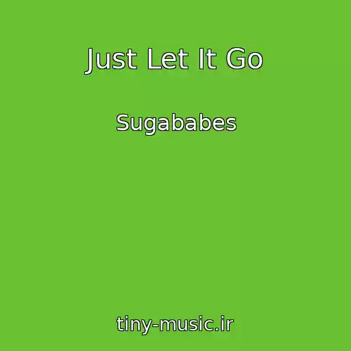 کاور آهنگ Just Let It Go از Sugababes