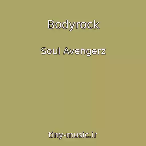 کاور آهنگ Bodyrock از Soul Avengerz