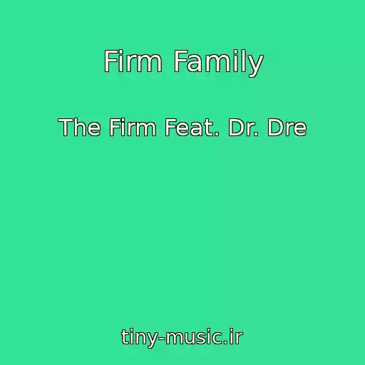 کاور آهنگ Firm Family از The Firm Feat. Dr. Dre