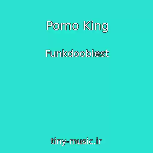 کاور آهنگ Porno King از Funkdoobiest